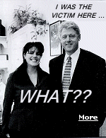 Narcissistic predator Bill Clinton thinks he was the victim in the Lewinsky scandal because legal defense bills left him ''dead broke'' when he left office.